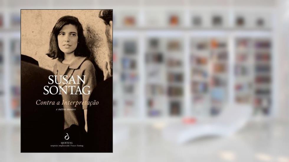 Contra a Interpretação e Outros Ensaios, do autor Susan Sontag