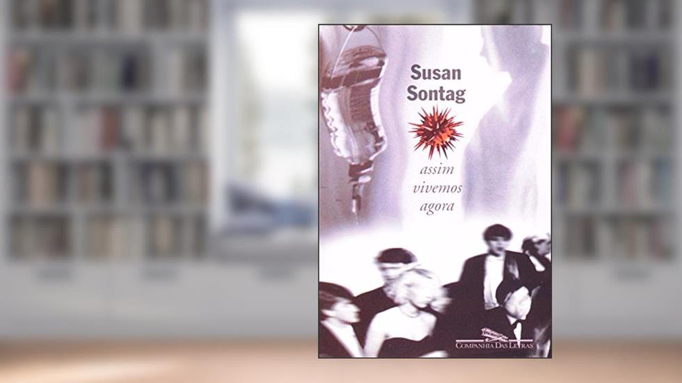 Assim vivemos agora, do autor Susan Sontag