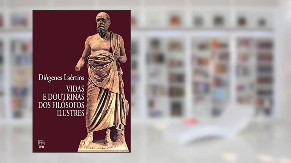 Vidas e doutrinas dos filósofos ilustres, do autor Diôgenes Laêrtios; Mário da Gama