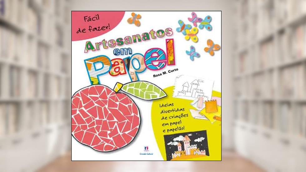 Artesanatos em papel, do autor Rosa Maria Curto