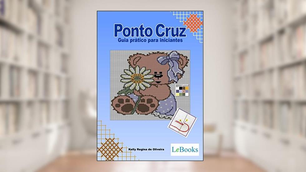 Ponto cruz - guia prático para iniciantes (Coleção Artesanato), do autor Kelly Regina de Oliveira
