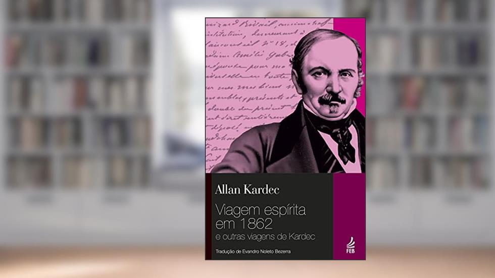 Viagem espírita em 1862, do autor Allan Kardec