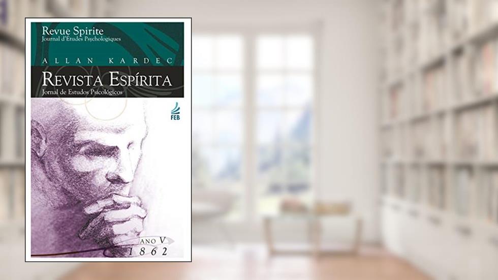 Revista espírita: ano quinto: 1862, do autor Allan Kardec