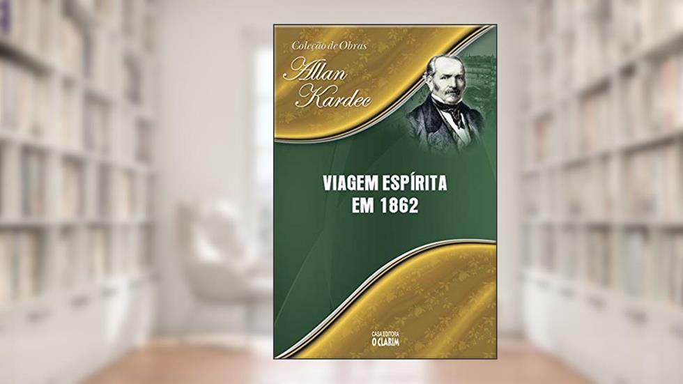 Viagem Espírita em 1862 (Traduzido), do autor Allan Kardec