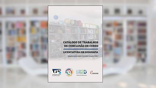 Capa de Catálogo de trabalhos de conclusão de curso: Licenciatura em geografia, do autor Eduardo Fausto Kuster Cid; Soler Gonzalez