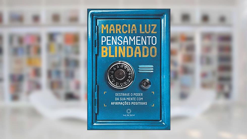 Pensamento Blindado: Destrave o poder da sua mente com afirmações positivas, do autor Marcia Luz