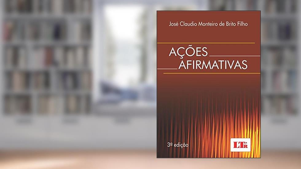 Ações Afirmativas, do autor José Claudio Monteiro de Brito Filho