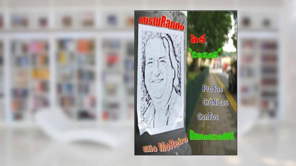 Misturando as " Cosas", do autor Elio Moreira