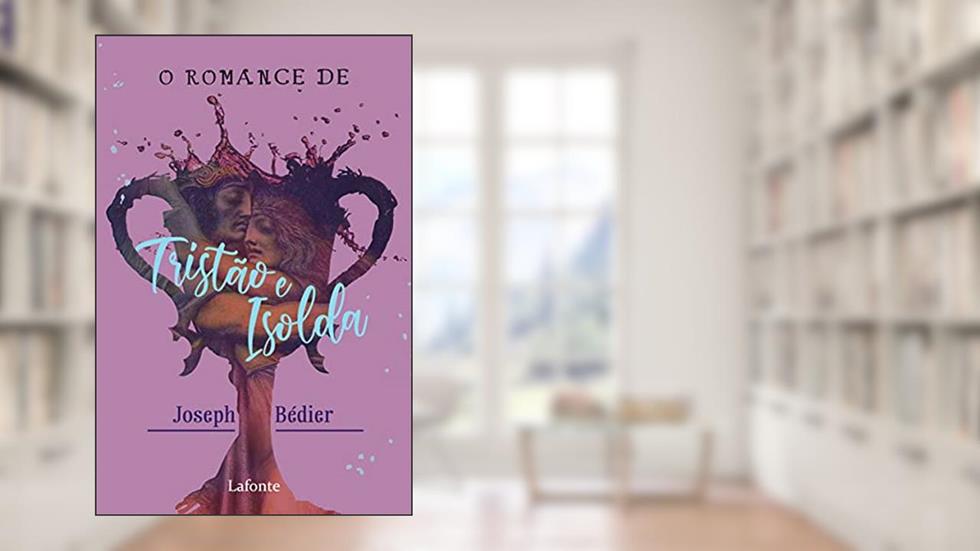 O Romance de Tristão e Isolda, do autor Joseph Bédier