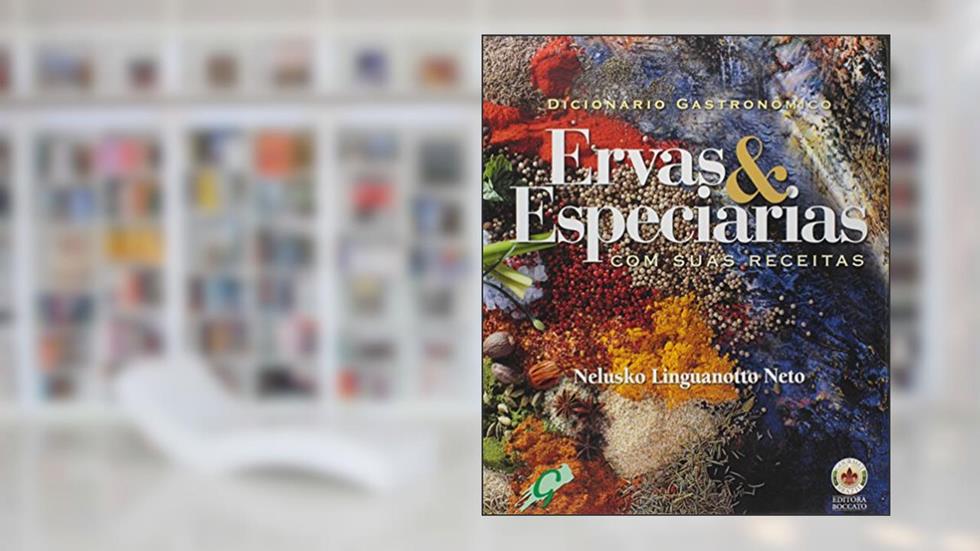 Dicionário gastronômico - ervas & especiarias com suas receitas, do autor Nelusko Linguanotto