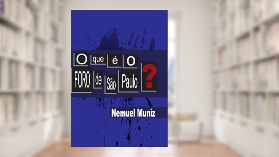 O que e o Foro de Sao Paulo?, do autor Nemuel Muniz Da Silva
