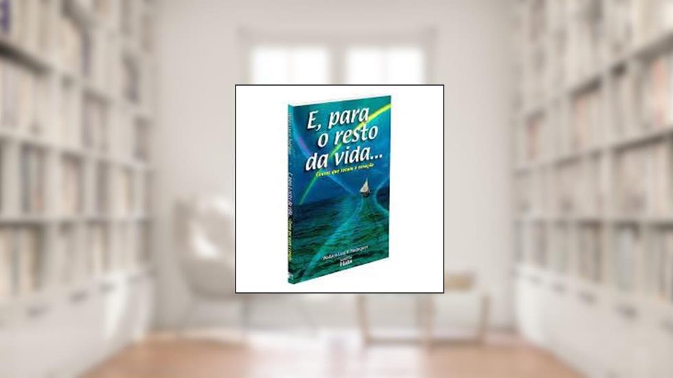 E Para O Resto Da Vida, do autor Wallace Leal V. Rodrigues