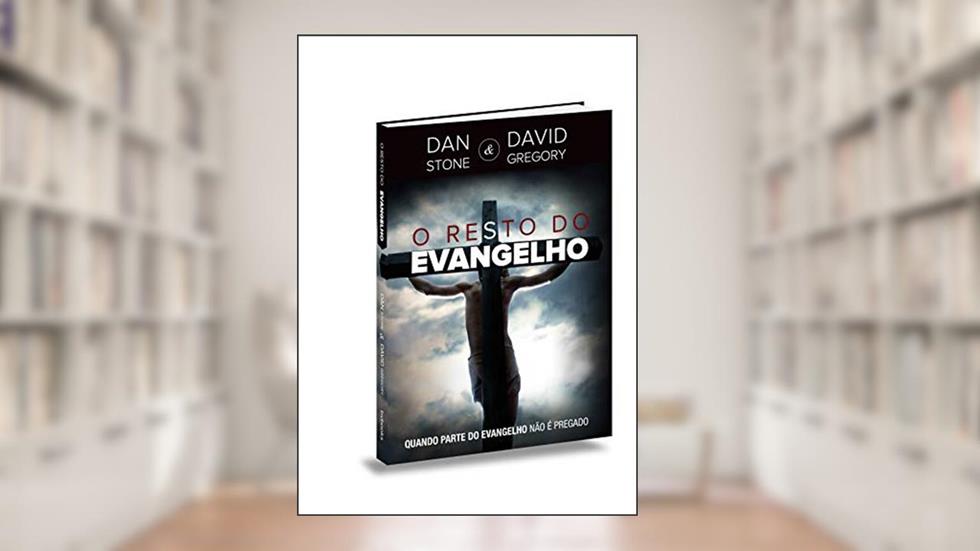 O Resto do Evangelho, do autor Dan Stone; David Gregory