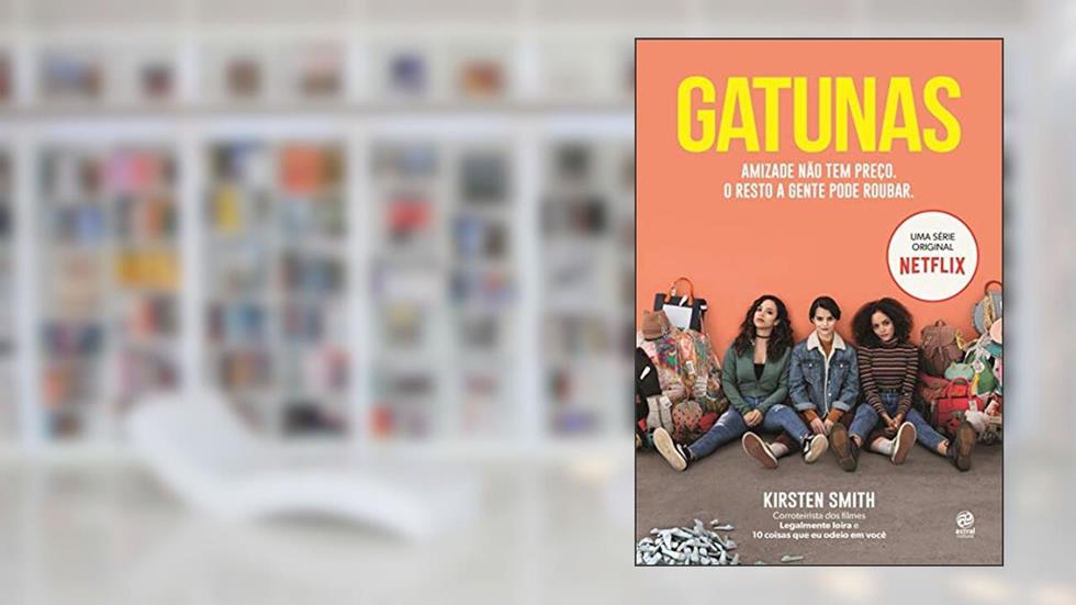 Gatunas - Amizade não tem preço. O resto a gente pode roubar, do autor Kirsten Smith