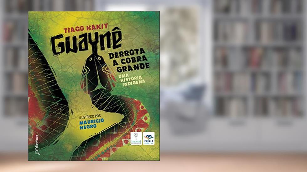 Guaynê derrota a cobra grande: Uma história indígena, do autor Tiago Hakiy