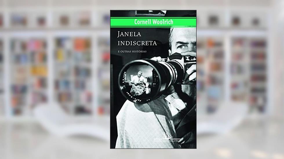 Janela indiscreta, do autor Cornell Woolrich
