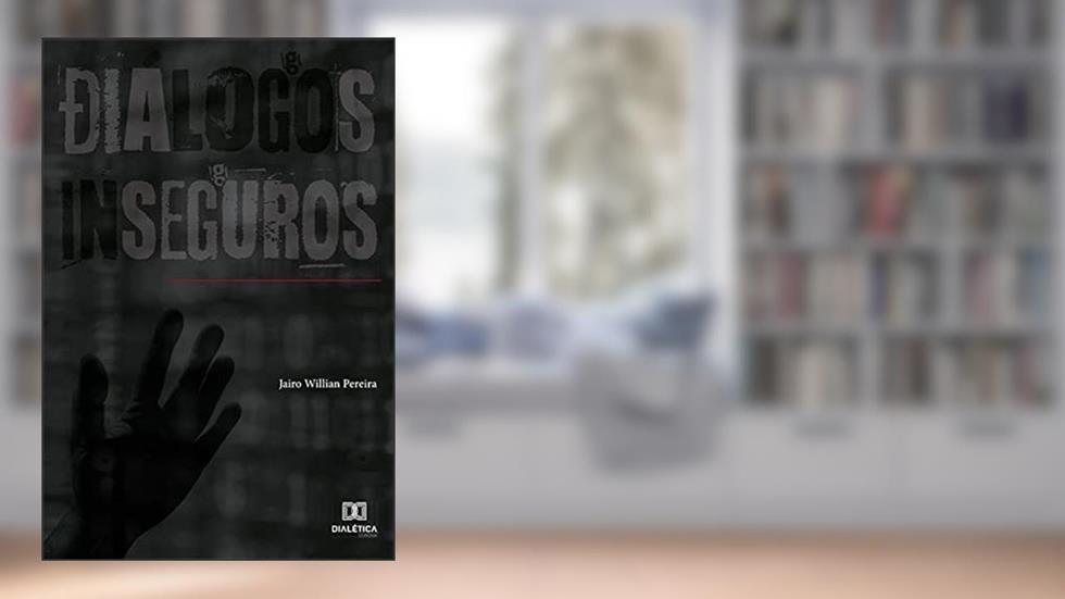 Diálogos Inseguros, do autor Jairo Willian Pereira