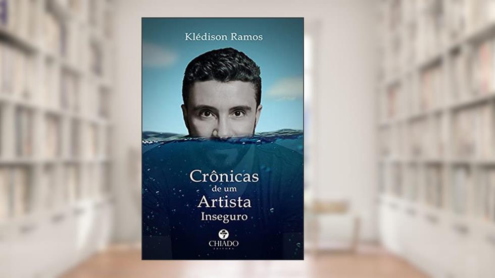 Crônicas de um artista inseguro, do autor Klédison Ramos