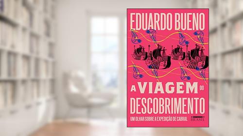 Capa de A viagem do descobrimento: Um olhar sobre a expedição de Cabral (Coleção Brasilis Livro 1), do autor Eduardo Bueno