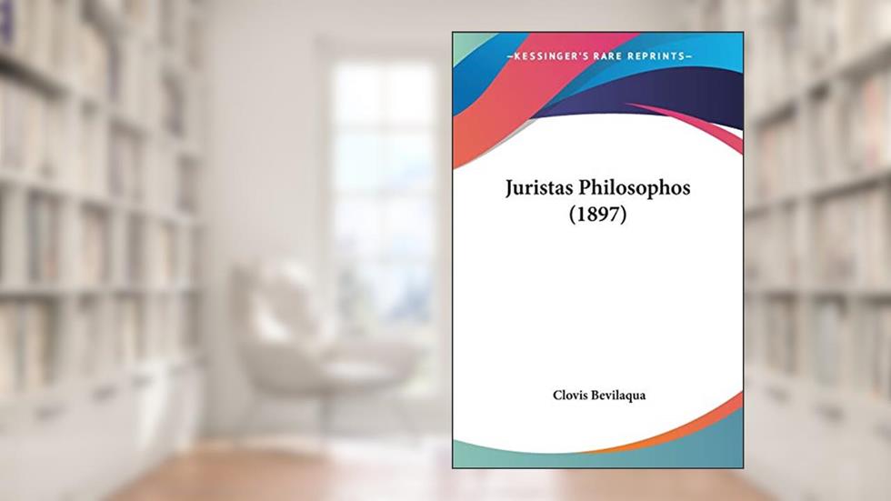 Juristas Philosophos (1897), do autor Clovis Bevilaqua