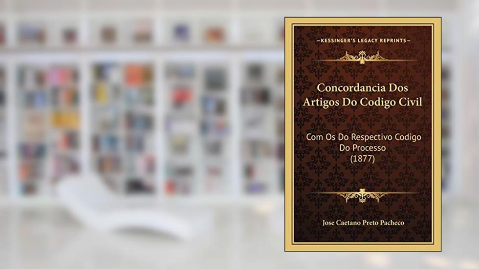 Concordancia Dos Artigos Do Codigo Civil: Com Os Do Respectivo Codigo Do Processo (1877), do autor Jose Caetano Preto Pacheco