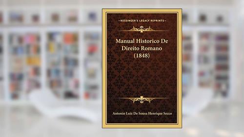 Capa de Manual Historico De Direito Romano (1848), do autor Antonio Luiz De Sousa Henrique Secco