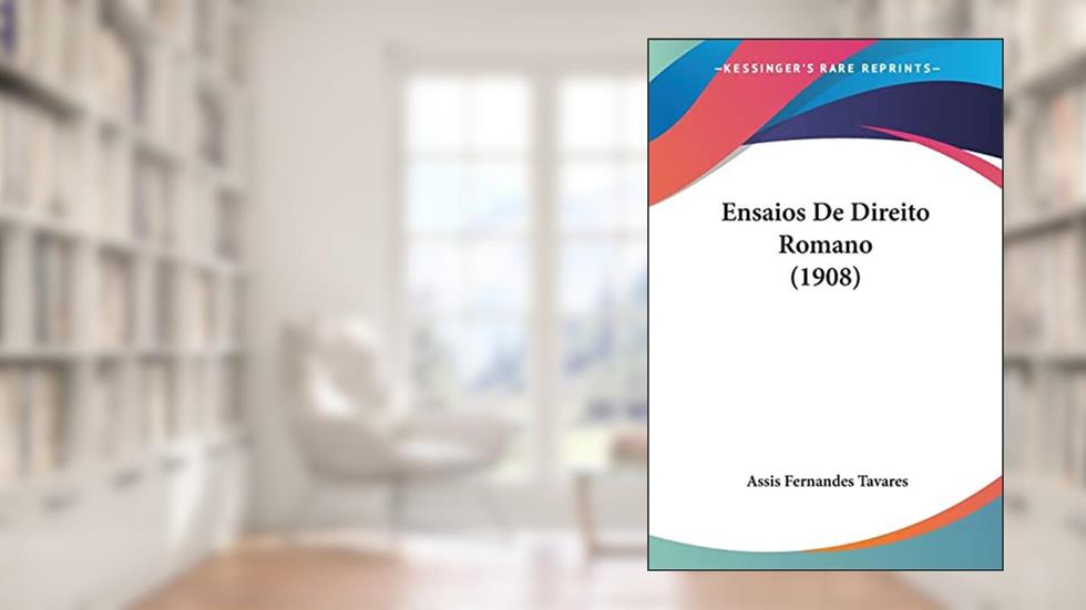 Ensaios De Direito Romano (1908), do autor Assis Fernandes Tavares