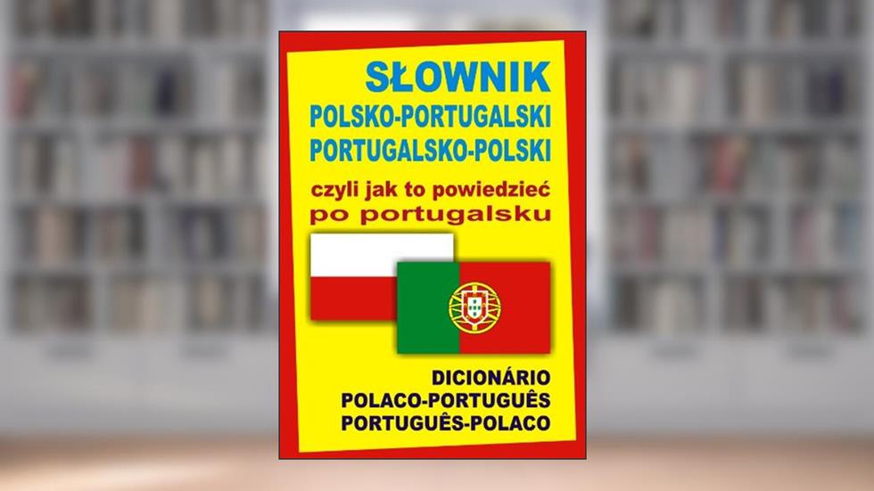 Slownik polsko-portugalski portugalsko-polski czyli jak to powiedziec po portugalsku: Dicionário Polaco-Portugues Portugues-Polaco, do autor Ana Isabel Was-Martins