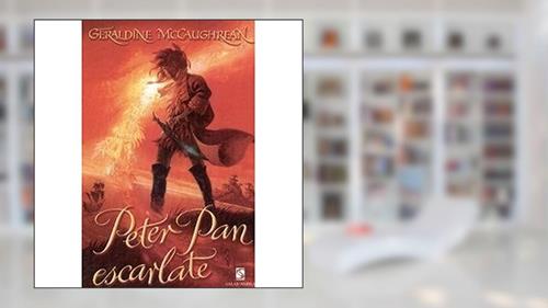 Capa de Peter Pan Escarlate, do autor Geraldine MacCaughrean