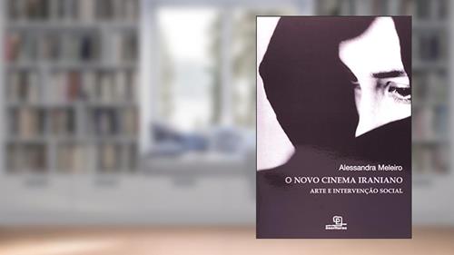 Capa de O Novo Cinema Iraniano, do autor Alessandra Meleiro