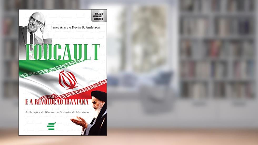 Foucault e a Revolução Iraniana, do autor Janet Afary; Kevin B. Anderson