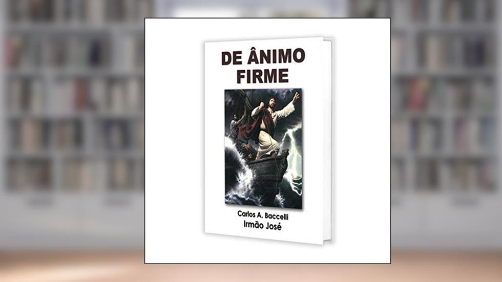 de Ânimo Firme, do autor Carlos Antônio Baccelli; Irmão José