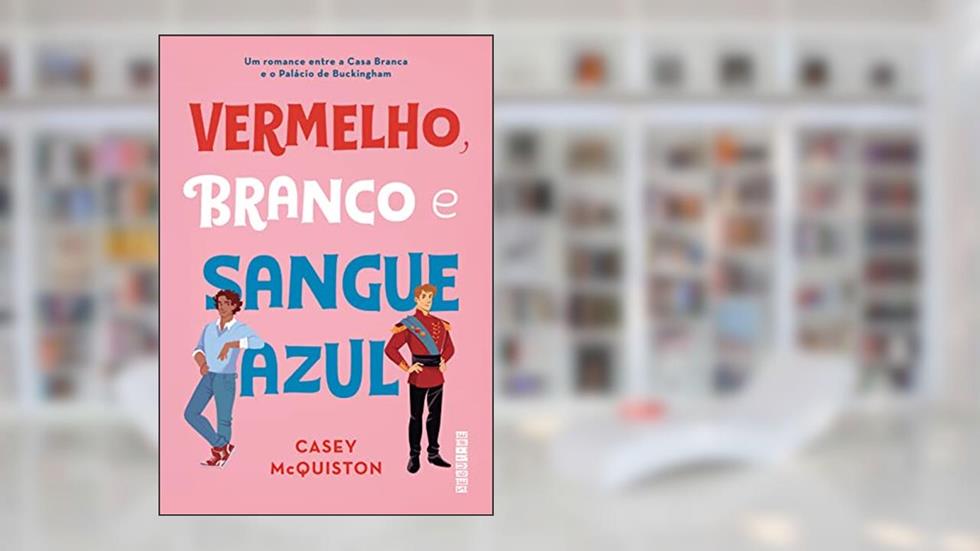 Vermelho, branco e sangue azul, do autor Casey McQuiston