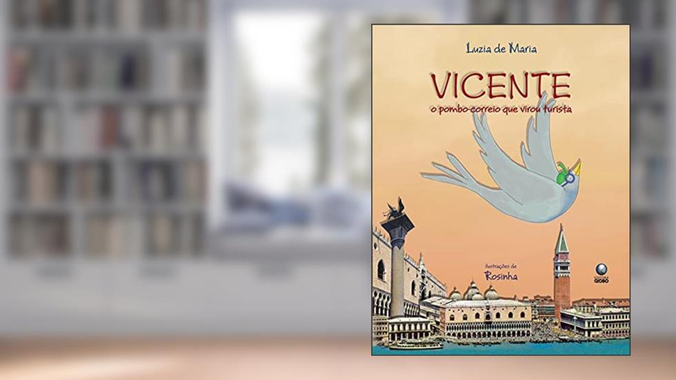 Vicente - O pombo-correio que virou turista, do autor Luzia de Maria