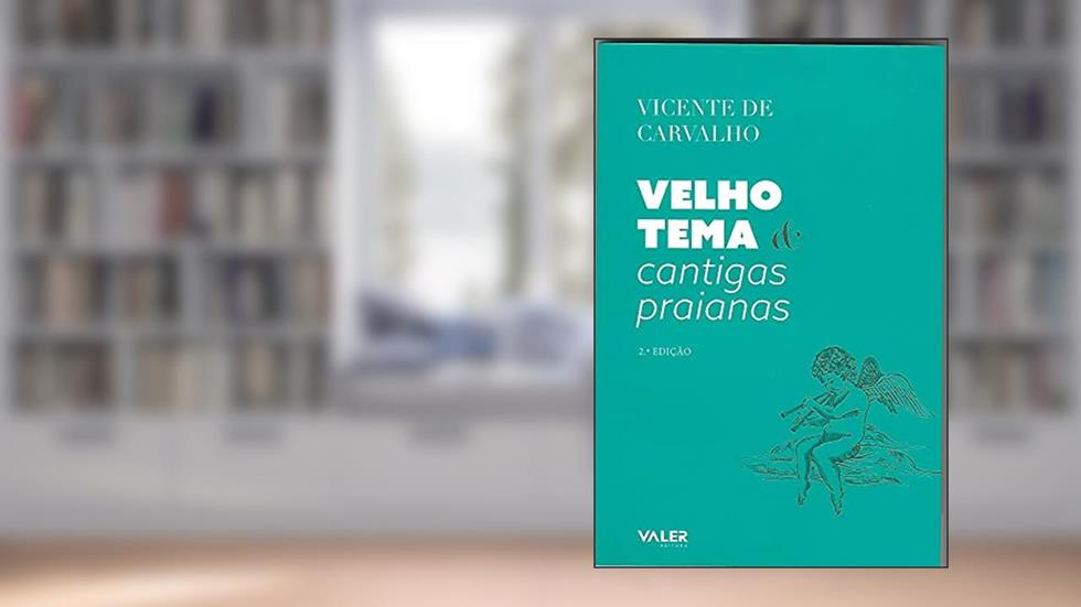 Velho Tema e Cantigas Praianas, do autor Vicente de Carvalho