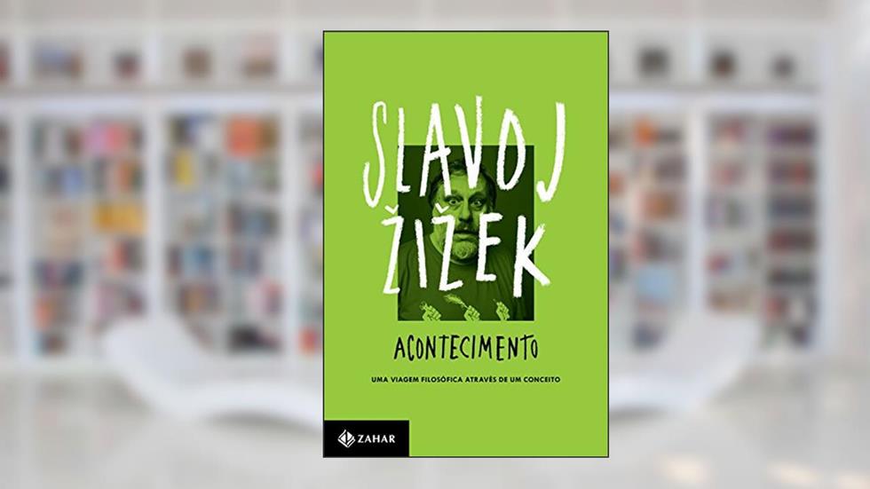 Acontecimento: Uma viagem filosófica através de um conceito, do autor Slavoj Zizek
