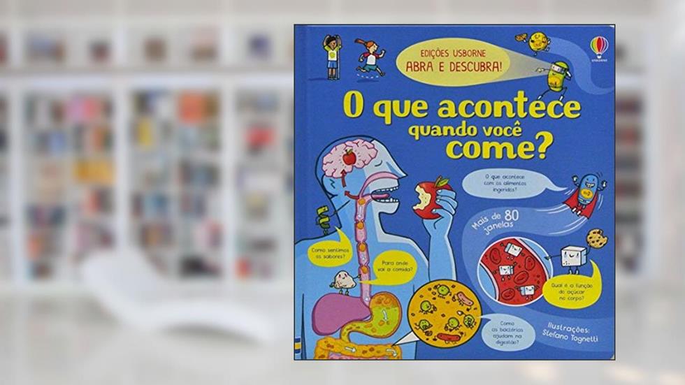 O que acontece quando você come?: abra e descubra, do autor EMILY BONE