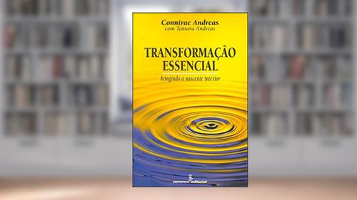 Capa de Transformacao essencial: atingindo a nascente interior, do autor Connirae Andreas