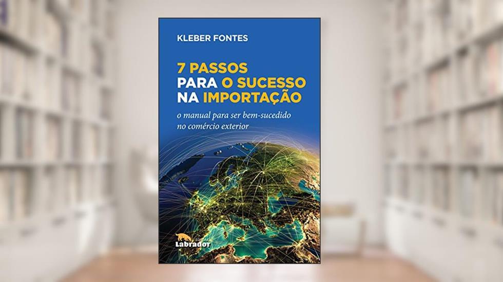 7 passos para o sucesso na importação, do autor Kleber Fontes