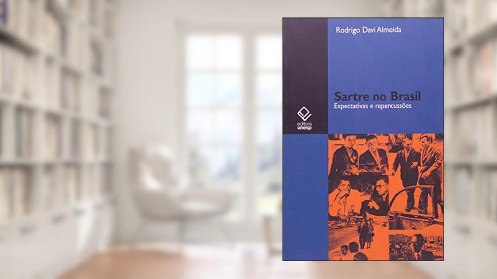 Sartre no Brasil: expectativas e repercussões, do autor Rodrigo Davi Almeida