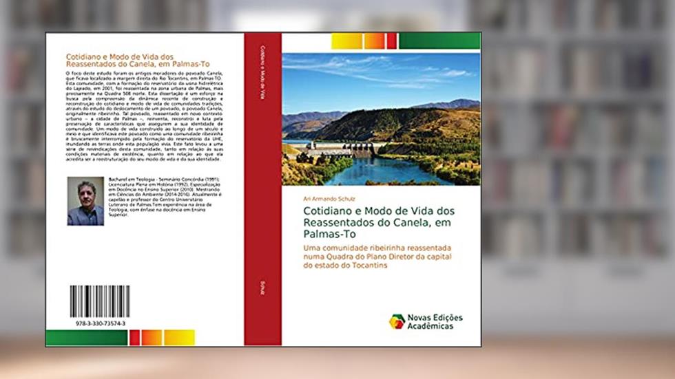 Cotidiano e Modo de Vida dos Reassentados do Canela, em Palmas-To: Uma comunidade ribeirinha reassentada numa Quadra do Plano Diretor da capital do estado do Tocantins, do autor Ari Armando Schulz