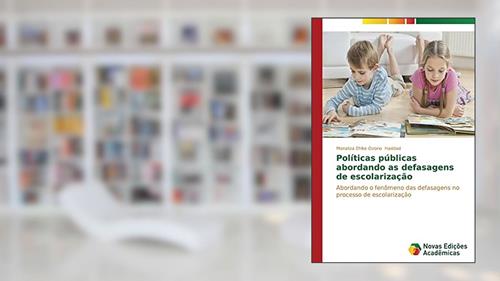 Capa de Políticas públicas abordando as defasagens de escolarização: Abordando o fenômeno das defasagens no processo de escolarização, do autor Haddad Monaliza Ehlke Ozorio