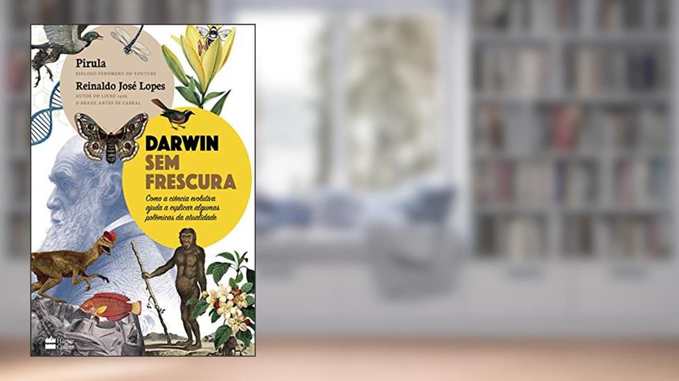 Darwin sem frescura: Como a ciência evolutiva ajuda a explicar algumas polêmicas da atualidade, do autor Pirula; Reinaldo José Lopes