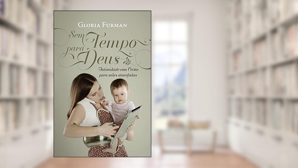 Sem tempo para Deus, do autor Gloria Furman