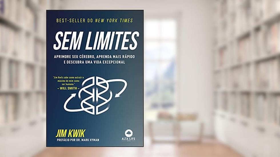 Sem Limites: APRIMORE SEU CÉREBRO, APRENDA MAIS RÁPIDO E DESCUBRA UMA VIDA EXCEPCIONAL, do autor Jim Kwik