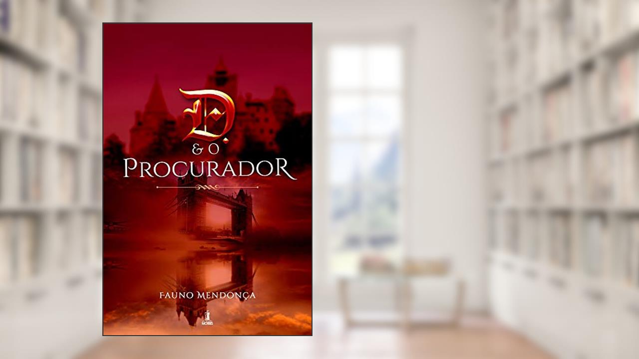 D. e o Procurador, do autor Fauno Mendonça