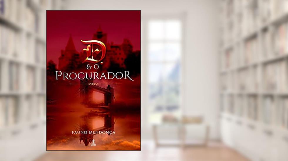D. e o Procurador, do autor Fauno Mendonça