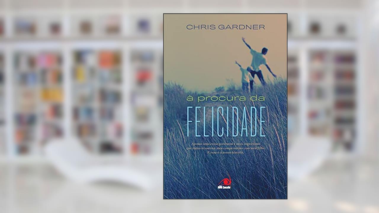 Procura Da Felicidade, A Uma Historia De Vida, do autor CHRIS GARDNER