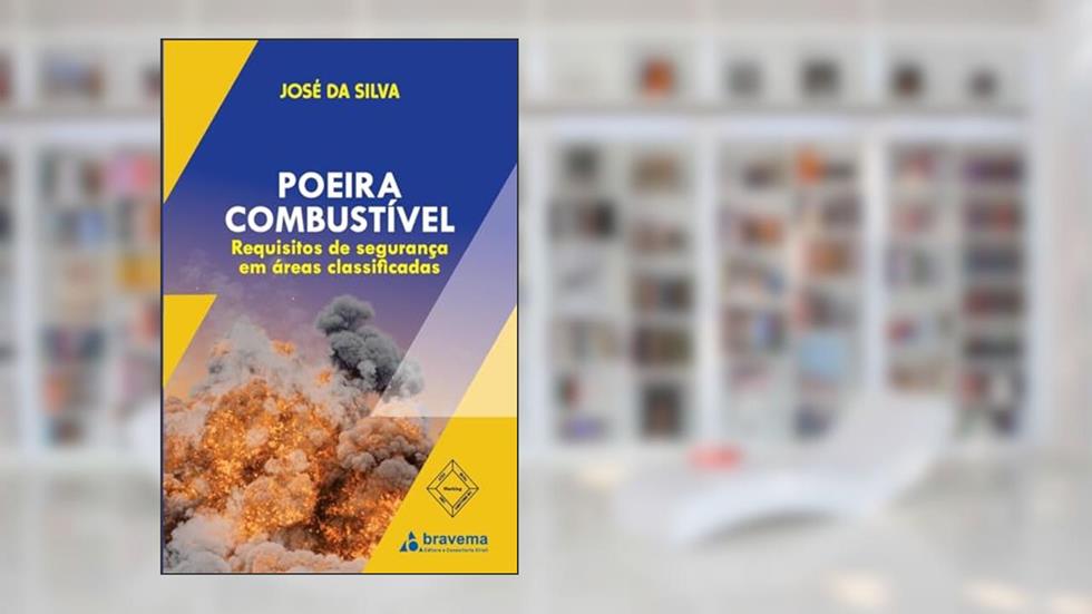 Poeira Combustível: Requisitos de segurança em, áreas classificadas+F23, do autor J. da SILVA