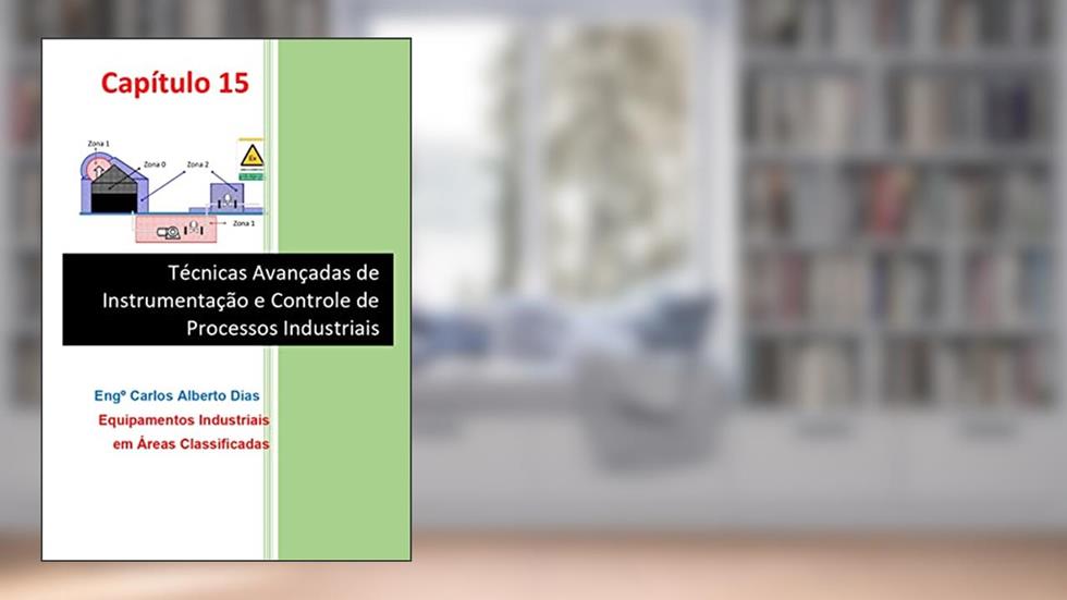 TÉCNICAS AVANÇADAS DE INSTRUMENTAÇÃO E CONTROLE DE PROCESSOS INDUSTRIAIS: EQUIPAMENTOS INDUSTRIAIS EM ÁREAS CLASSIFICADAS, do autor CARLOS ALBERTO DIAS